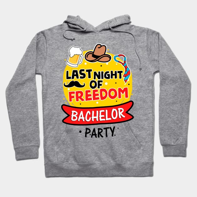 Bachelor Party - Last Night of Freedom Hoodie by simplecreatives